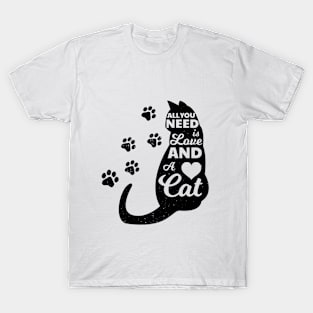 All You Need is Love.. And a Cat! T-Shirt